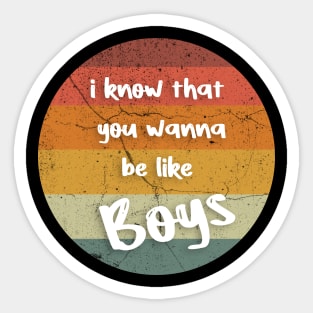 i know that you wanna be like boys retro vintage Sticker